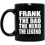 Frank The Dad The Hero The Legend - 11 Oz Coffee Mug Black
