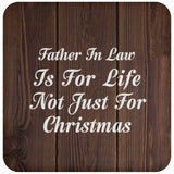 Father In Law Is For Life Not Just For Christmas - Drink Coaster D