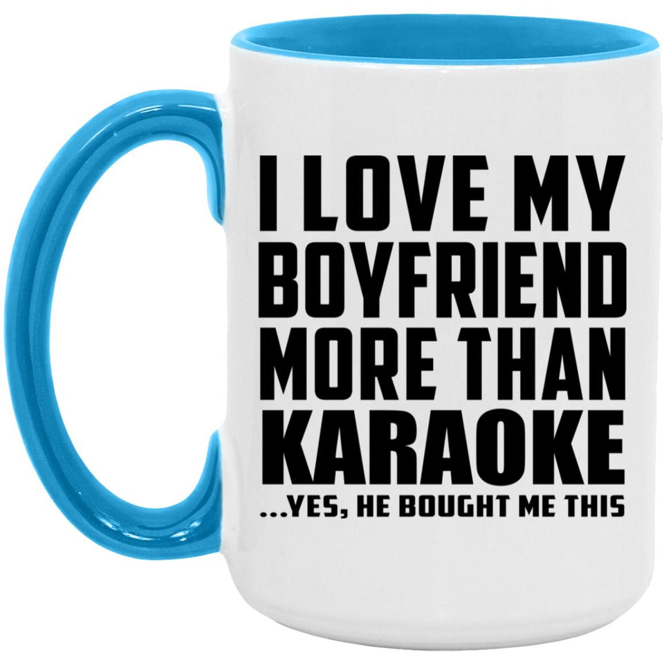 I Love My Boyfriend More Than Karaoke - 15oz Accent Mug Blue