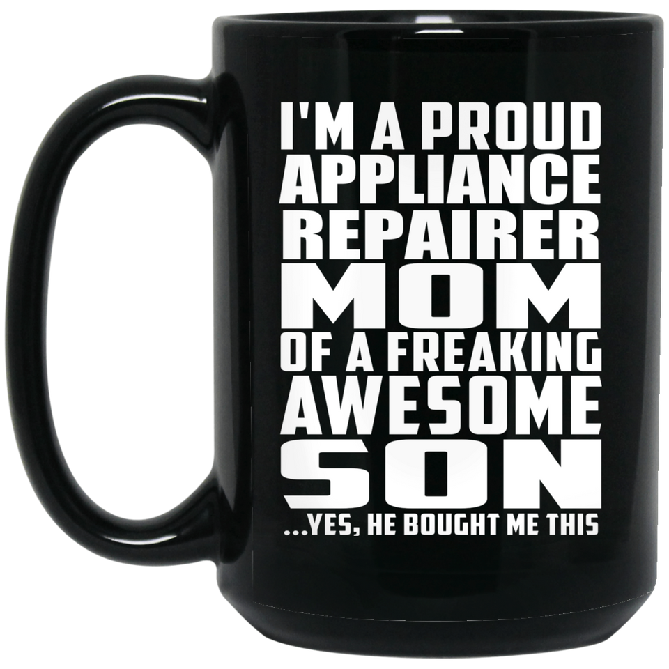 Proud Appliance Repairer Mom Of Awesome Son - 15 Oz Coffee Mug Black