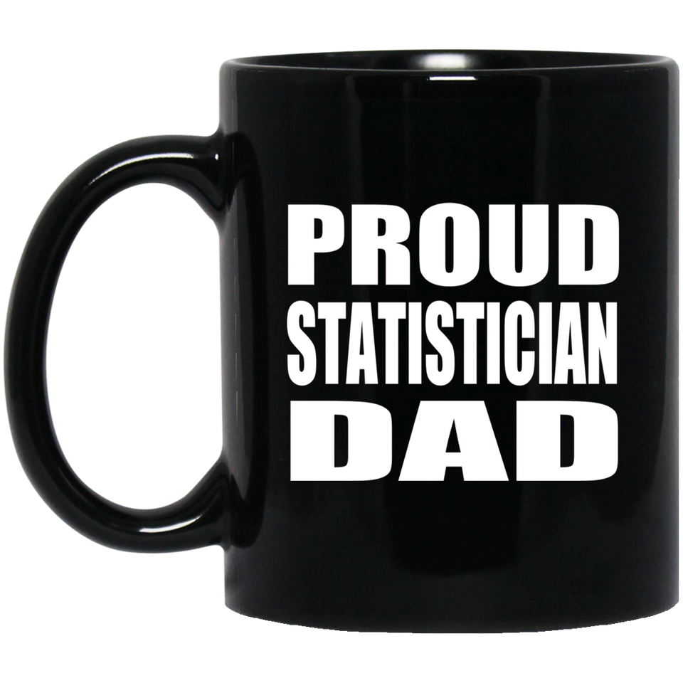 Proud Statistician Dad - 11oz Coffee Mug Black