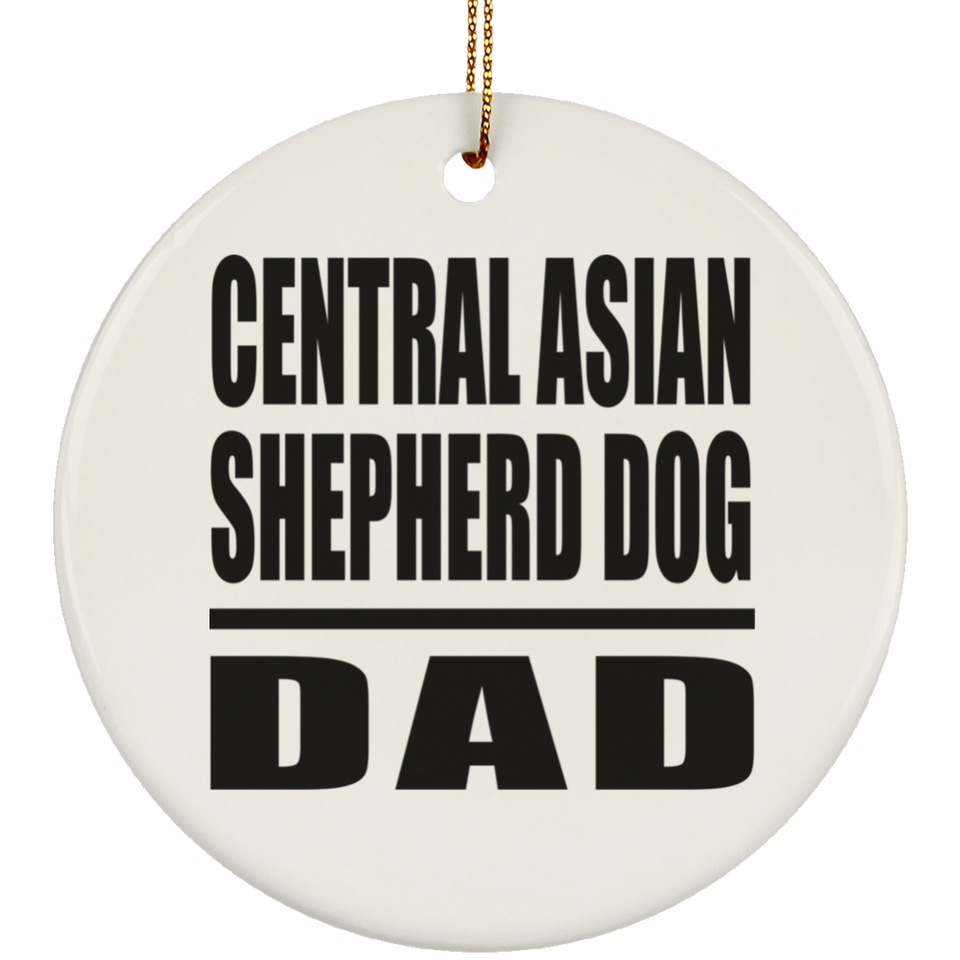 Central Asian Shepherd Dog Dad - Circle Ornament