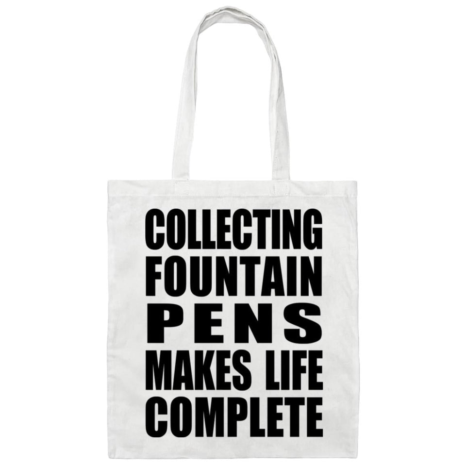 Collecting Fountain Pens Makes Life Complete - Tote Bag White
