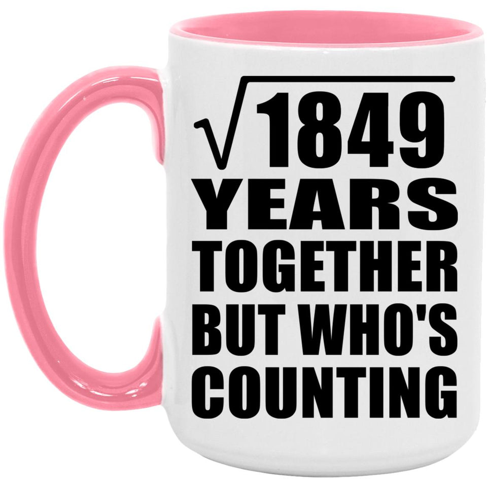 43rd Anniversary Square Root of 1849 Years Who's Counting - 15oz Accent Mug Pink