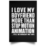 I Love My Boyfriend More Than Stop Motion Animation - Poster Portrait