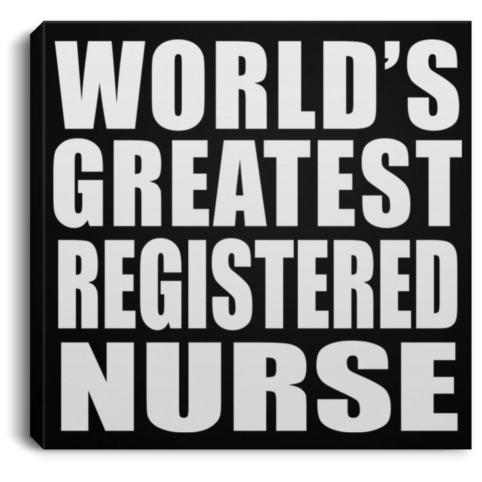 World's Greatest Registered Nurse - Canvas Square