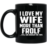 I Love My Wife More Than Frolf - 11 Oz Coffee Mug Black