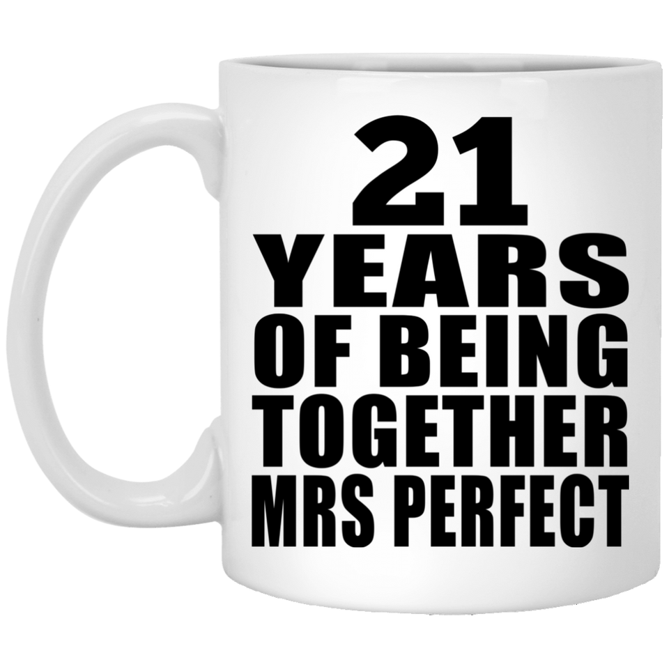 21st Anniversary 21 Years Of Being Mrs Perfect - 11 Oz Coffee Mug