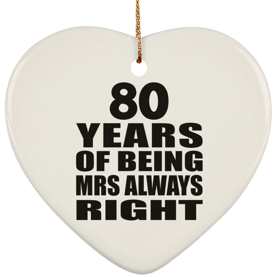 80th Anniversary 80 Years of Being Mrs Always Right - Heart Ornament