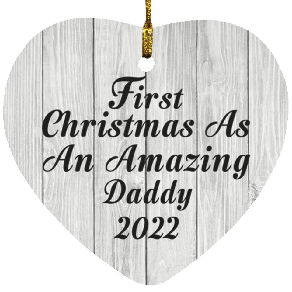 First Christmas As An Amazing Daddy 2022 - Heart Ornament F