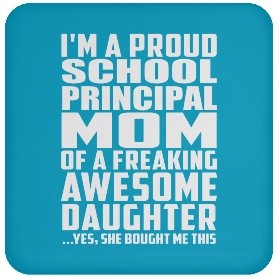 Proud School Principal Mom Of Awesome Daughter - Drink Coaster