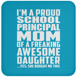 Proud School Principal Mom Of Awesome Daughter - Drink Coaster