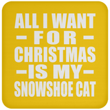 All I Want For Christmas Is My Snowshoe Cat - Coaster