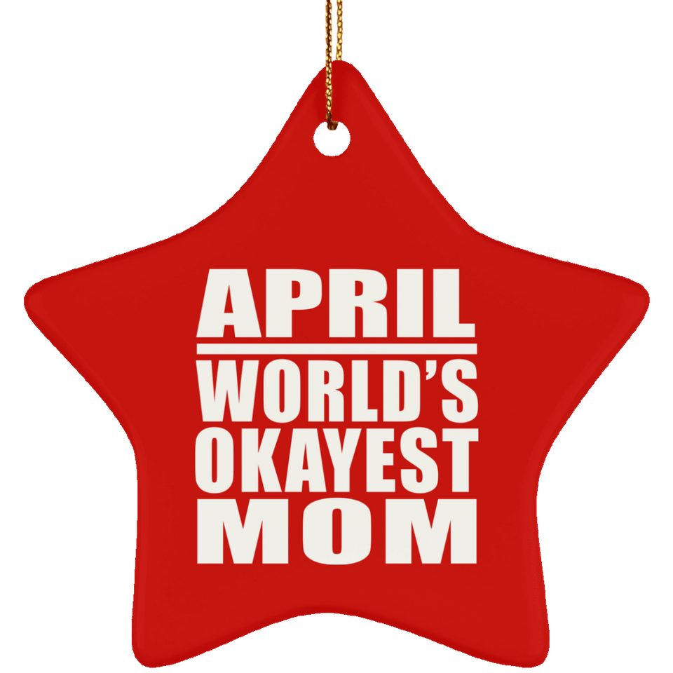 April World's Okayest Mom - Star Ornament