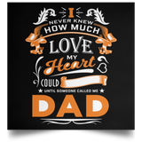 How Much Love Could Hold Until Called Me Dad - Poster Square