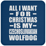 All I Want For Christmas Is My Czechoslovakian Wolfdog - Coaster