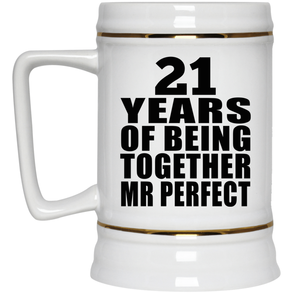 21st Anniversary 21 Years Of Being Mr Perfect - Beer Stein