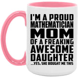 Proud Mathematician Mom Of Awesome Daughter - 15oz Accent Mug Pink