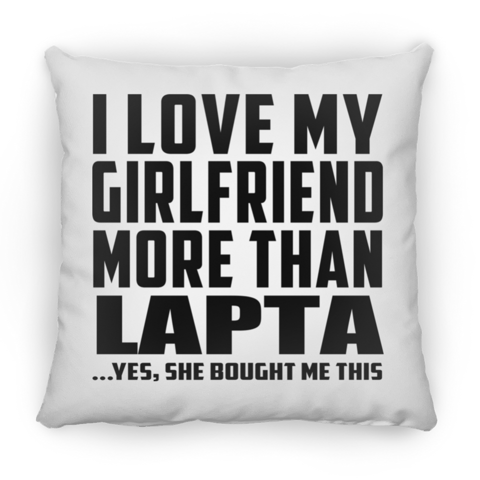 I Love My Girlfriend More Than Lapta - Throw Pillow