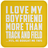 I Love My Boyfriend More Than Track And Field - Drink Coaster