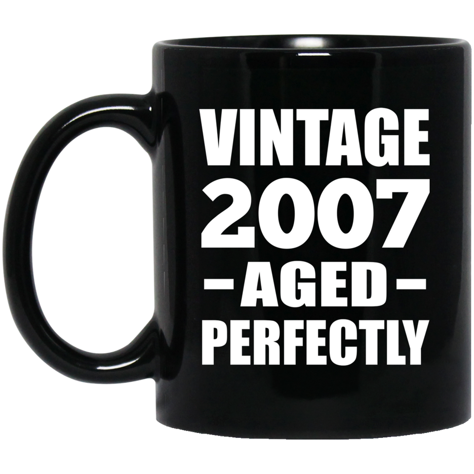 17th Birthday Vintage 2007 Aged Perfectly - 11oz Coffee Mug Black
