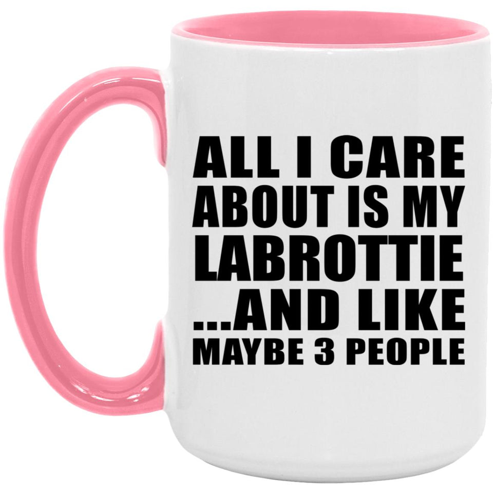 All I Care About Is My Labrottie - 15oz Accent Mug Pink