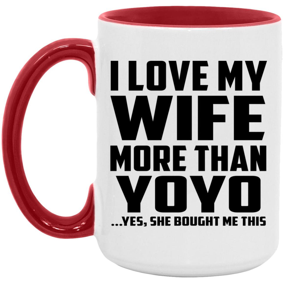 I Love My Wife More Than YoYo - 15oz Accent Mug Red