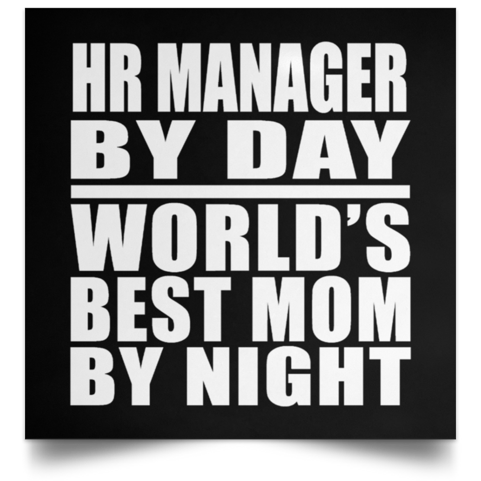 HR Manager By Day World's Best Mom By Night - Poster Square