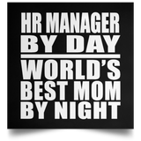 HR Manager By Day World's Best Mom By Night - Poster Square