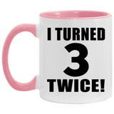 6th Birthday I Turned 3 Twice - 11oz Accent Mug Pink