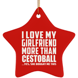 I Love My Girlfriend More Than Cestoball - Star Ornament