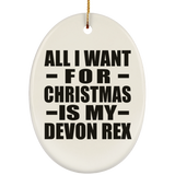 All I Want For Christmas Is My Devon Rex - Oval Ornament