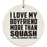 I Love My Boyfriend More Than Squash - Circle Ornament