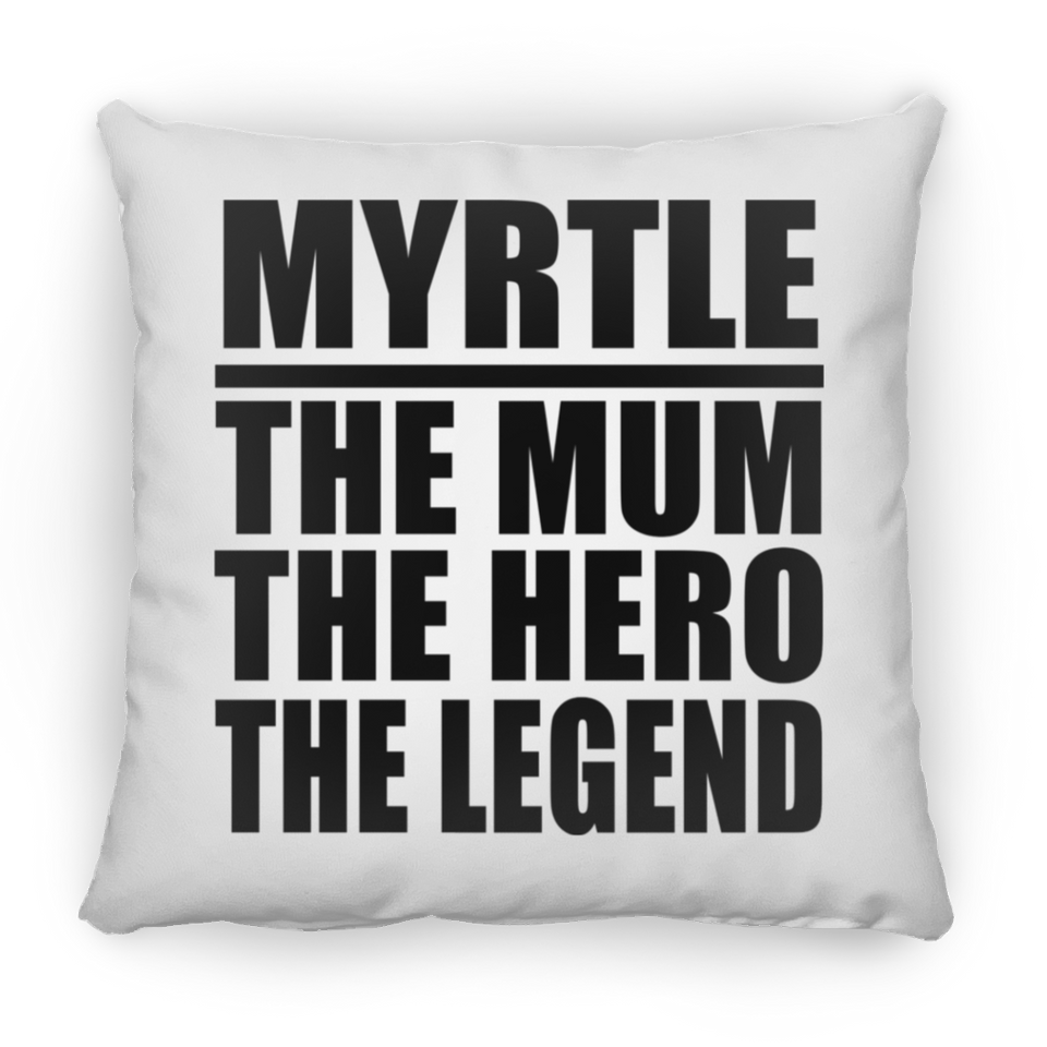Myrtle The Mum The Hero The Legend - Throw Pillow
