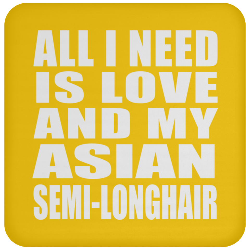 All I Need Is Love And My Asian Semi-Longhair - Drink Coaster