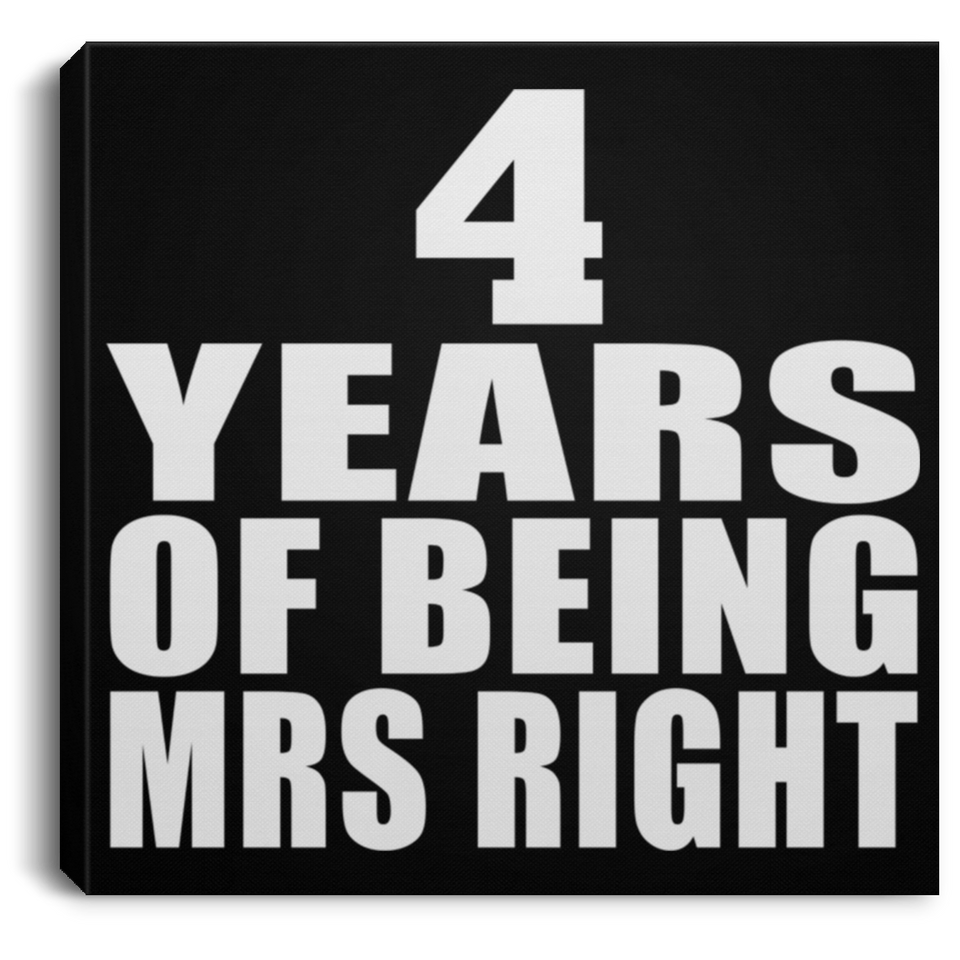 4th Anniversary 4 Years Of Being Mrs Right - Canvas Square