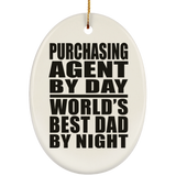 Purchasing Agent By Day World's Best Dad By Night - Oval Ornament