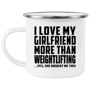 I Love My Girlfriend More Than Weightlifting - 12oz Camping Mug