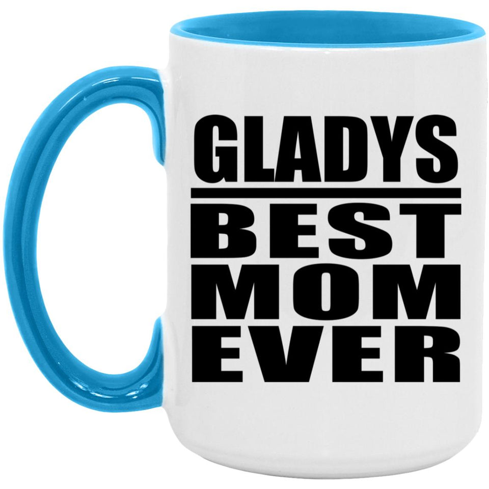 Gladys Best Mom Ever - 15oz Accent Mug Blue