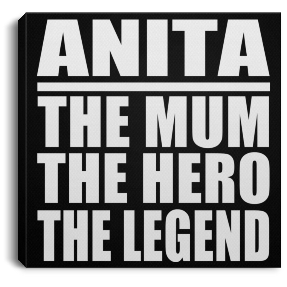 Anita The Mum The Hero The Legend - Canvas Square