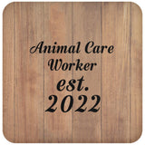 Animal Care Worker Established Est. 2022 - Drink Coaster C