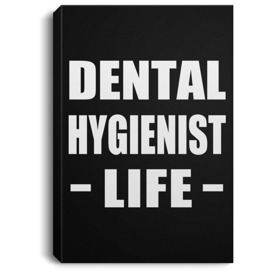 Dental Hygienist Life - Canvas Portrait