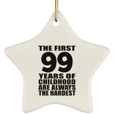 99th Birthday First 99 Years of Childhood Are The Hardest - Star Ornament