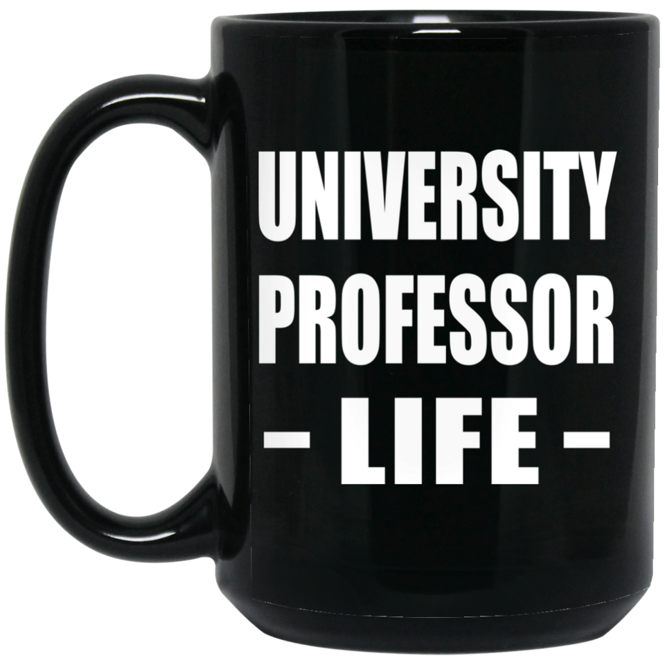 University Professor Life - 15oz Coffee Mug Black