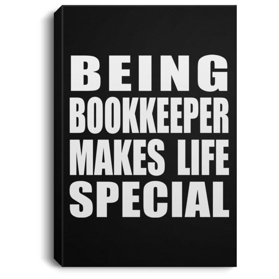Being Bookkeeper Makes Life Special - Canvas Portrait