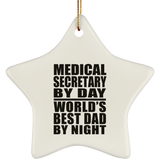 Medical Secretary By Day World's Best Dad By Night - Star Ornament