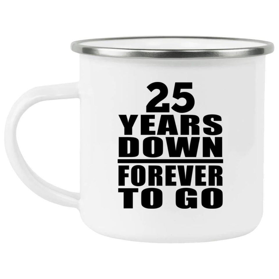 25th Anniversary 25 Years Down Forever to Go - 12oz Camping Mug