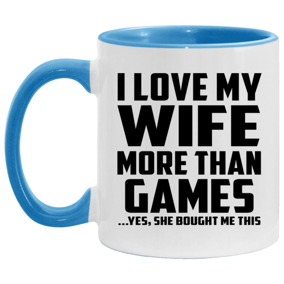 I Love My Wife More Than Games - 11oz Accent Mug Blue