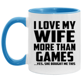 I Love My Wife More Than Games - 11oz Accent Mug Blue