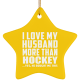 I Love My Husband More Than Hockey - Star Ornament